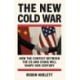 The New Cold War: How the Contest Between the US and China Will Shape Our Century