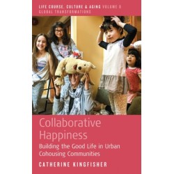 Collaborative Happiness: Building the Good Life in Urban Cohousing Communities