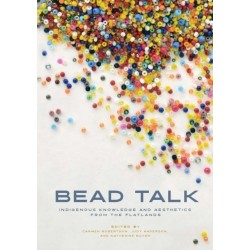 Bead Talk: Indigenous Knowledge and Aesthetics from the Flatlands