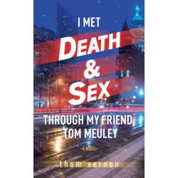 I Met Death & Sex Through My Friend, Tom Meuley