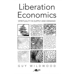 Liberation Economics - Spirituality in Supply and Demand