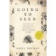 Going to Seed: Essays on Idleness, Nature, and Sustainable Work
