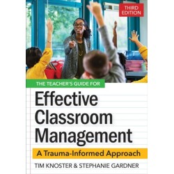 The Teacher's Guide for Effective Classroom Management: A Trauma-Informed Approach