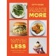Make More With Less: Foolproof Recipes to Make Your Food Go Further
