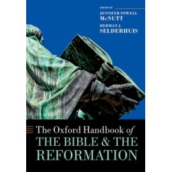 The Oxford Handbook of the Bible and the Reformation