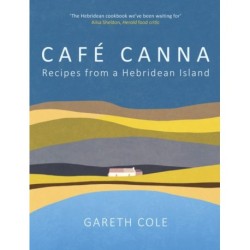 Cafe Canna: Recipes from a Hebridean Island