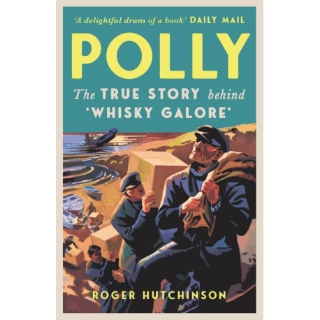 Polly: The True Story Behind 'Whisky Galore'