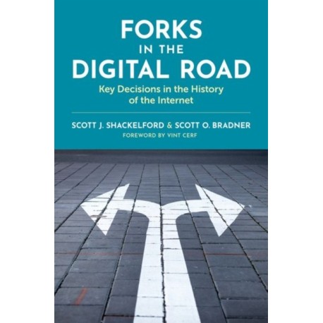 Forks in the Digital Road: Key Decisions in the History of the Internet