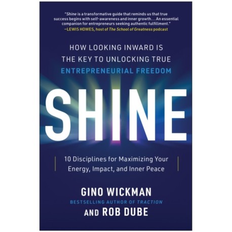 Shine: How Looking Inward Is the Key to Unlocking True Entrepreneurial Freedom