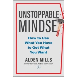 Unstoppable Mindset: How to Use What You Have to Get What You Want