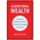 Acquisitional Wealth: The Fastest, Most Proven Way to Create Life-Changing Prosperity
