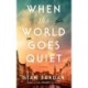 When the World Goes Quiet: A Novel