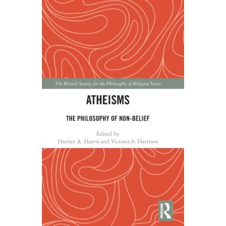 Atheisms: The Philosophy of Non-Belief