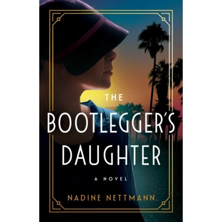 The Bootlegger's Daughter: A Novel