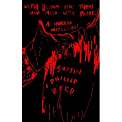 With Bloom Upon Them and Also With Blood: A Horror Miscellany
