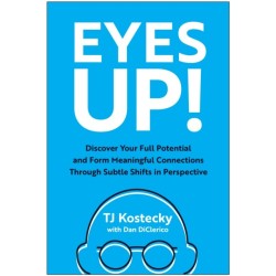 Eyes Up!: Discover Your Full Potential and Form Meaningful Connections Through Subtle Shifts in Perspective