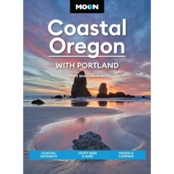 Moon Coastal Oregon: With Portland: Scenic Drives, Marine Wildlife, Historic Towns