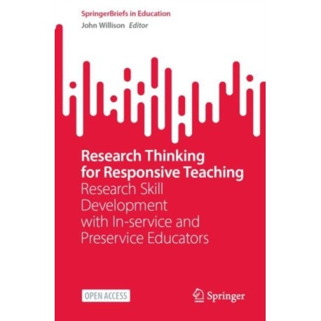 Research Thinking for Responsive Teaching: Research Skill Development with In-service and Preservice Educators
