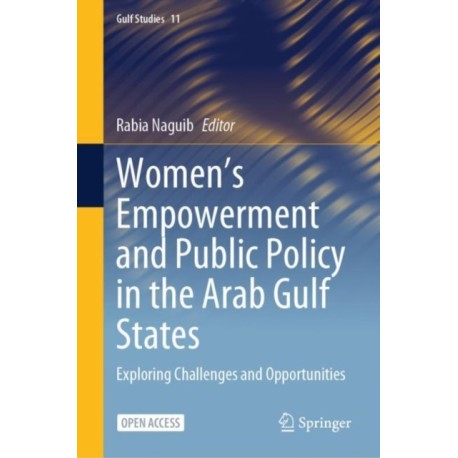 Women's Empowerment and Public Policy in the Arab Gulf States: Exploring Challenges and Opportunities