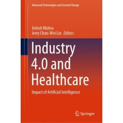 Industry 4.0 and Healthcare: Impact of Artificial Intelligence