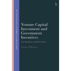 Venture Capital Investment and Government Incentives: Law, Regulation, and Policy Design