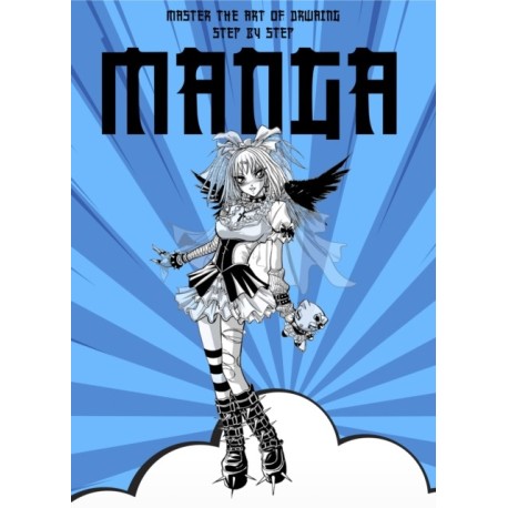 The Monster Book of Manga: Master the Art of Drawing Step-by-Step