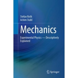 Mechanics: Experimental Physics - Descriptively Explained