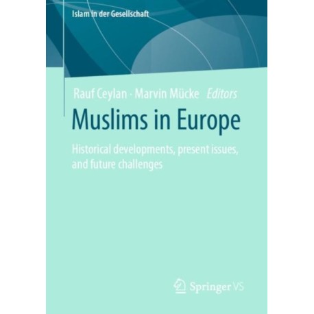 Muslims in Europe: Historical developments, present issues, and future challenges