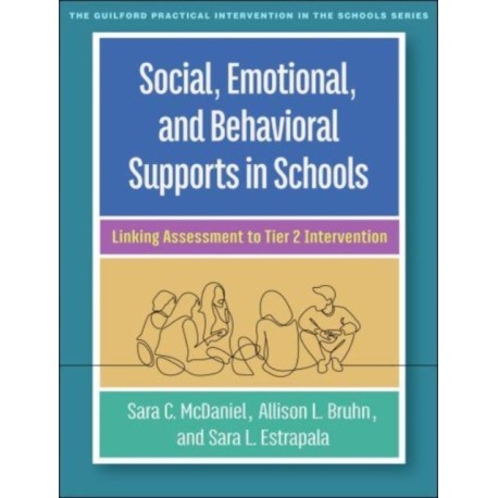 Social, Emotional, and Behavioral Supports in Schools: Linking Assessment to Tier 2 Intervention