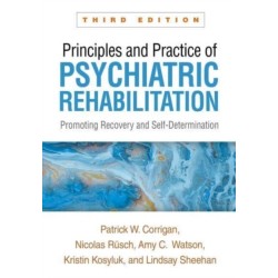 Principles and Practice of Psychiatric Rehabilitation, Third Edition: Promoting Recovery and Self-Determination