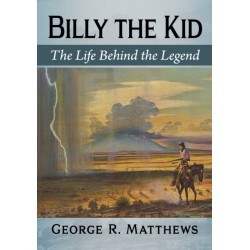 Billy the Kid: The Life Behind the Legend