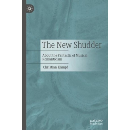 The New Shudder: About the Fantastic of Musical Romanticism