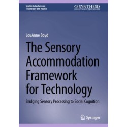 The Sensory Accommodation Framework for Technology: Bridging Sensory Processing to Social Cognition