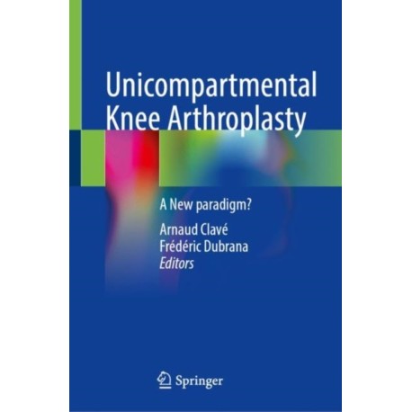 Unicompartmental Knee Arthroplasty: A New Paradigm?