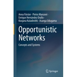 Opportunistic Networks: Concepts and Systems