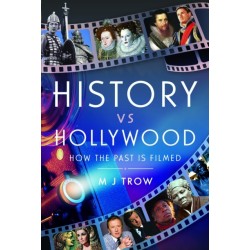 History vs Hollywood: How the Past is Filmed