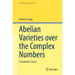 Abelian Varieties over the Complex Numbers: A Graduate Course