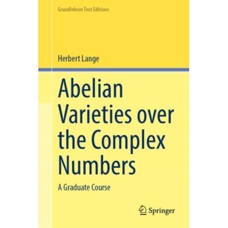 Abelian Varieties over the Complex Numbers: A Graduate Course