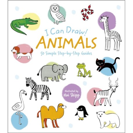 I Can Draw! Animals: 50 Simple Step-by-Step Guides