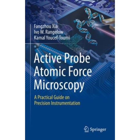 Active Probe Atomic Force Microscopy: A Practical Guide on Precision Instrumentation