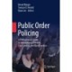 Public Order Policing: A Professional's Guide to International Theories, Case Studies, and Best Practices