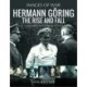 Hermann Goring: The Rise and Fall: Rare Photographs from Wartime Archives