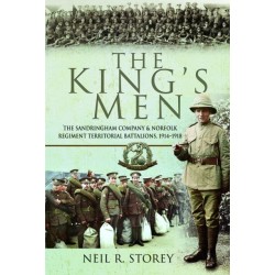 The King's Men: The Sandringham Company and Norfolk Regiment Territorial Battalions, 1914–1918