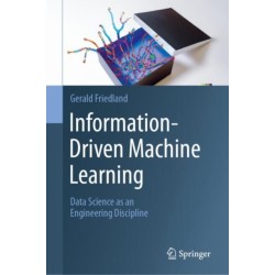 Information-Driven Machine Learning: Data Science as an Engineering Discipline