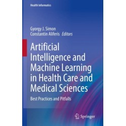 Artificial Intelligence and Machine Learning in Health Care and Medical Sciences: Best Practices and Pitfalls