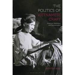The Politics of Vietnamese Craft: American Diplomacy and Domestication