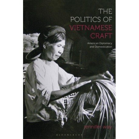 The Politics of Vietnamese Craft: American Diplomacy and Domestication