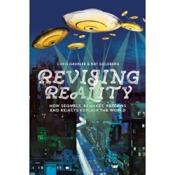 Revising Reality: How Sequels, Remakes, Retcons, and Rejects Explain the World
