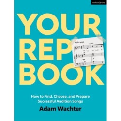 Your Rep Book: How to Find, Choose, and Prepare Successful Audition Songs