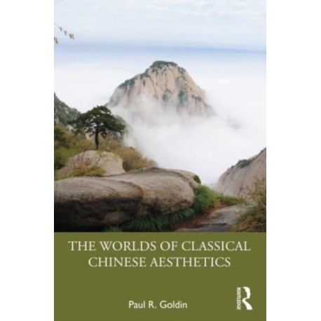 The Worlds of Classical Chinese Aesthetics